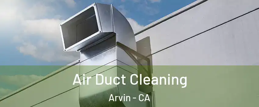  Air Duct Cleaning Arvin - CA