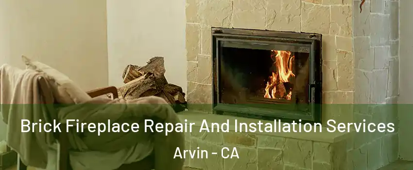  Brick Fireplace Repair And Installation Services Arvin - CA