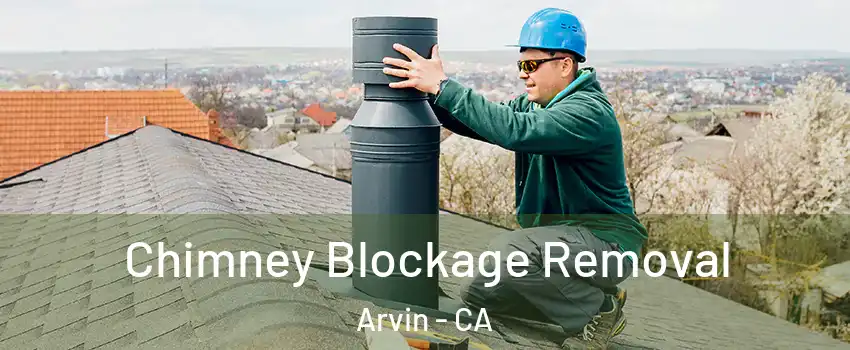  Chimney Blockage Removal Arvin - CA