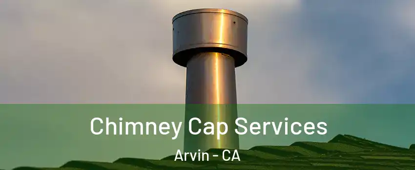  Chimney Cap Services Arvin - CA