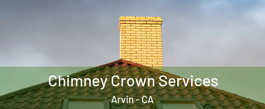  Chimney Crown Services Arvin - CA