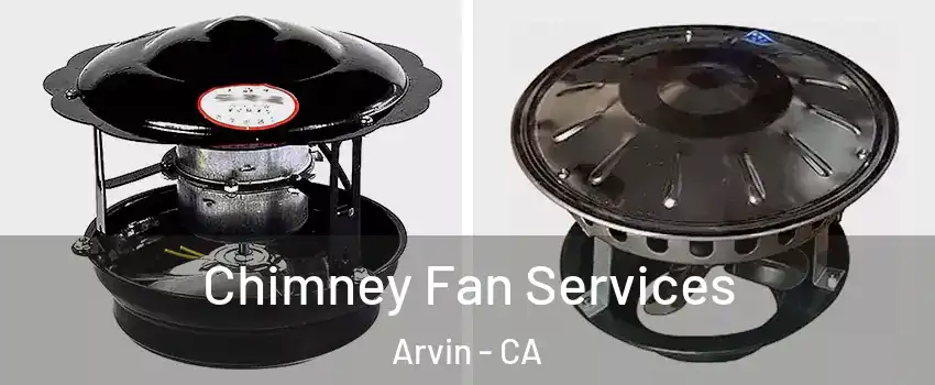  Chimney Fan Services Arvin - CA