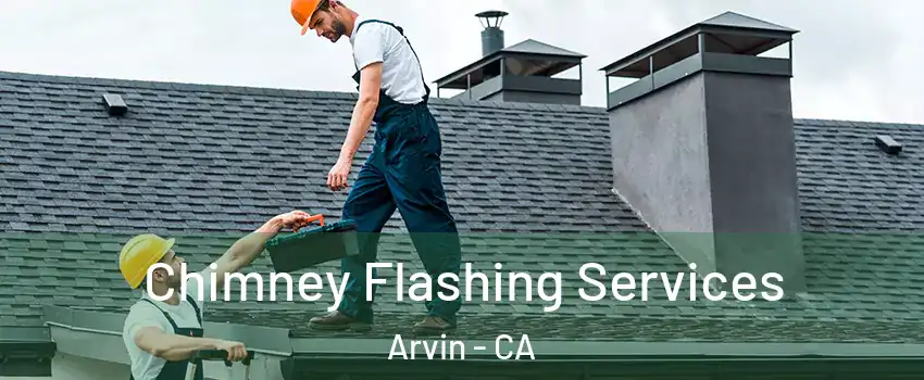  Chimney Flashing Services Arvin - CA