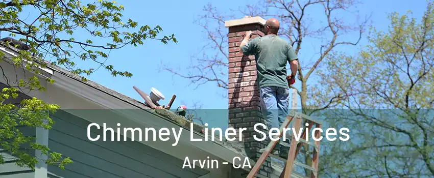  Chimney Liner Services Arvin - CA