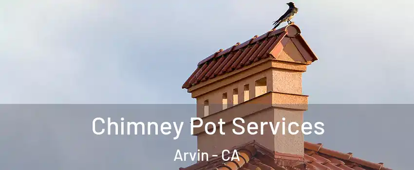  Chimney Pot Services Arvin - CA