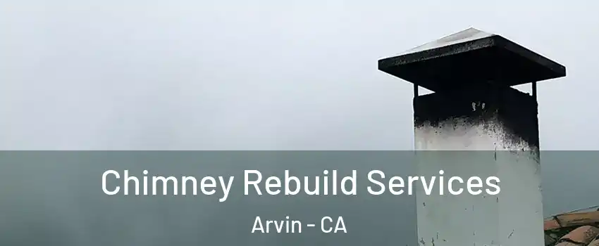  Chimney Rebuild Services Arvin - CA