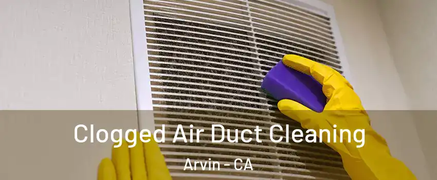  Clogged Air Duct Cleaning Arvin - CA