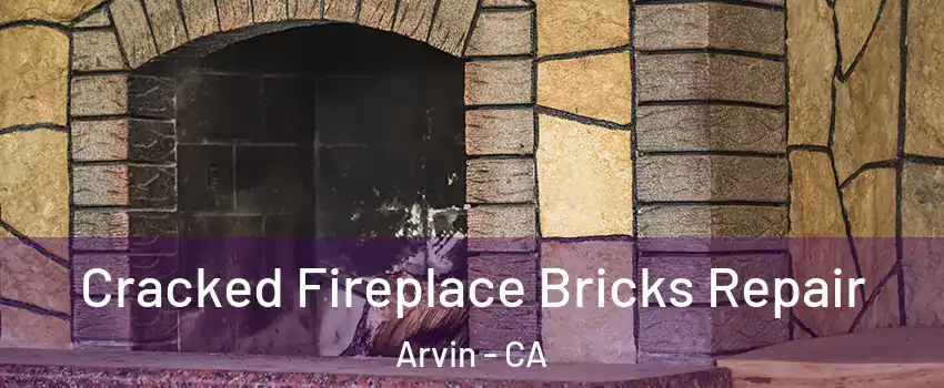  Cracked Fireplace Bricks Repair Arvin - CA