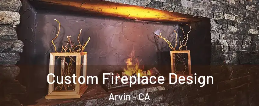  Custom Fireplace Design Arvin - CA