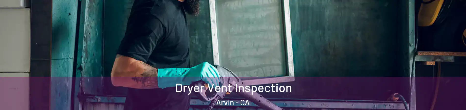  Dryer Vent Inspection Arvin - CA