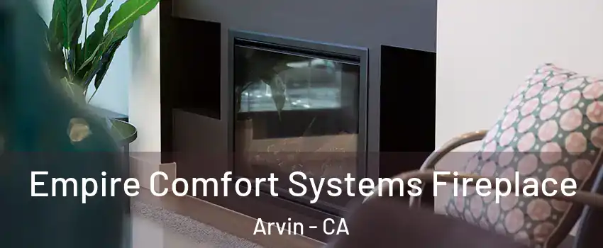  Empire Comfort Systems Fireplace Arvin - CA