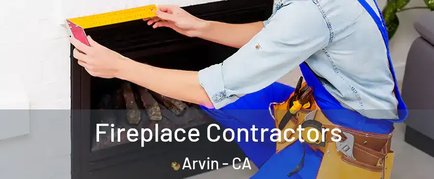  Fireplace Contractors Arvin - CA