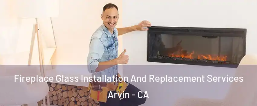  Fireplace Glass Installation And Replacement Services Arvin - CA