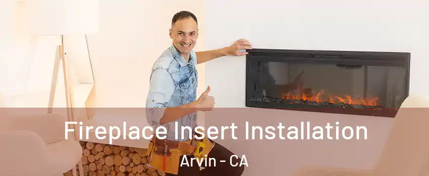  Fireplace Insert Installation Arvin - CA