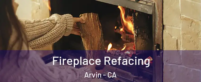  Fireplace Refacing Arvin - CA