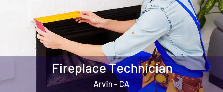  Fireplace Technician Arvin - CA
