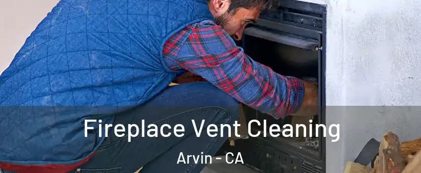  Fireplace Vent Cleaning Arvin - CA