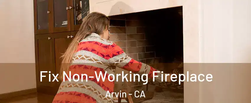 Fix Non-Working Fireplace Arvin - CA