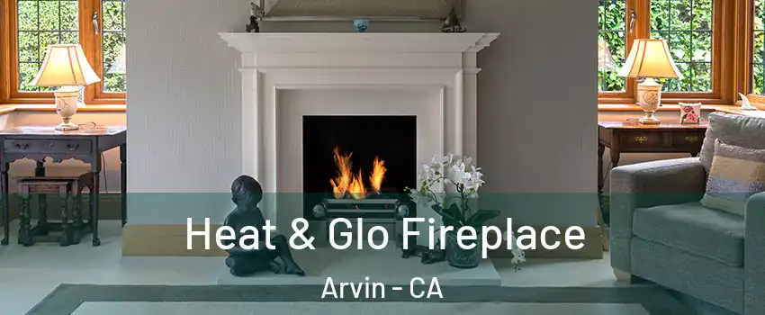  Heat & Glo Fireplace Arvin - CA