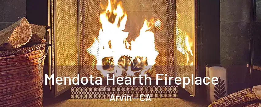  Mendota Hearth Fireplace Arvin - CA