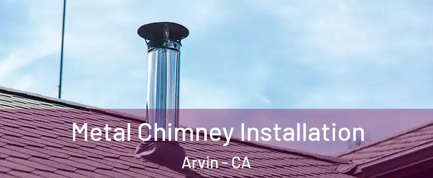  Metal Chimney Installation Arvin - CA