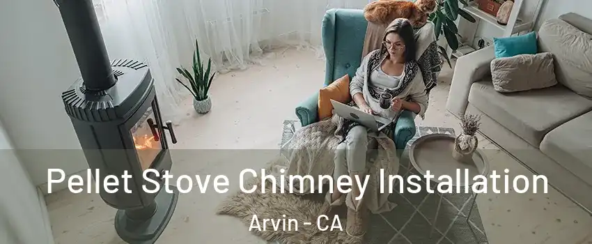  Pellet Stove Chimney Installation Arvin - CA