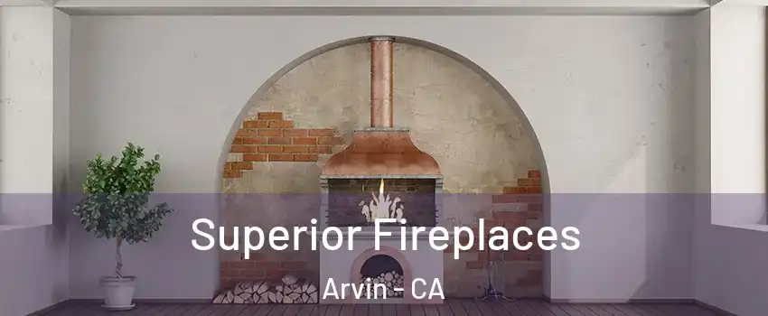  Superior Fireplaces Arvin - CA