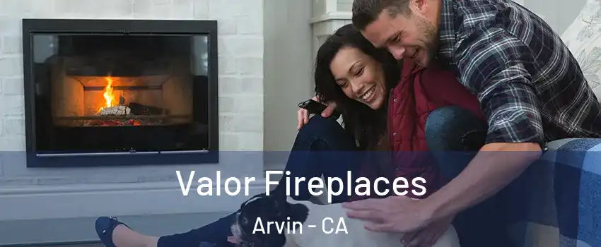  Valor Fireplaces Arvin - CA