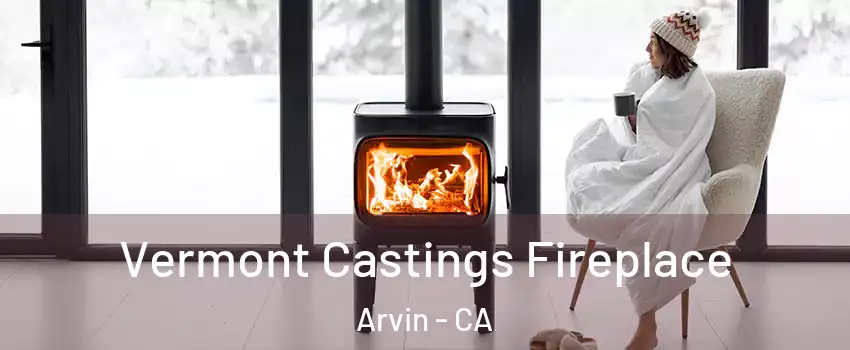  Vermont Castings Fireplace Arvin - CA