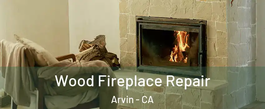  Wood Fireplace Repair Arvin - CA