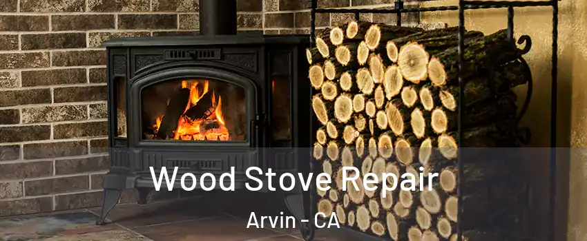  Wood Stove Repair Arvin - CA